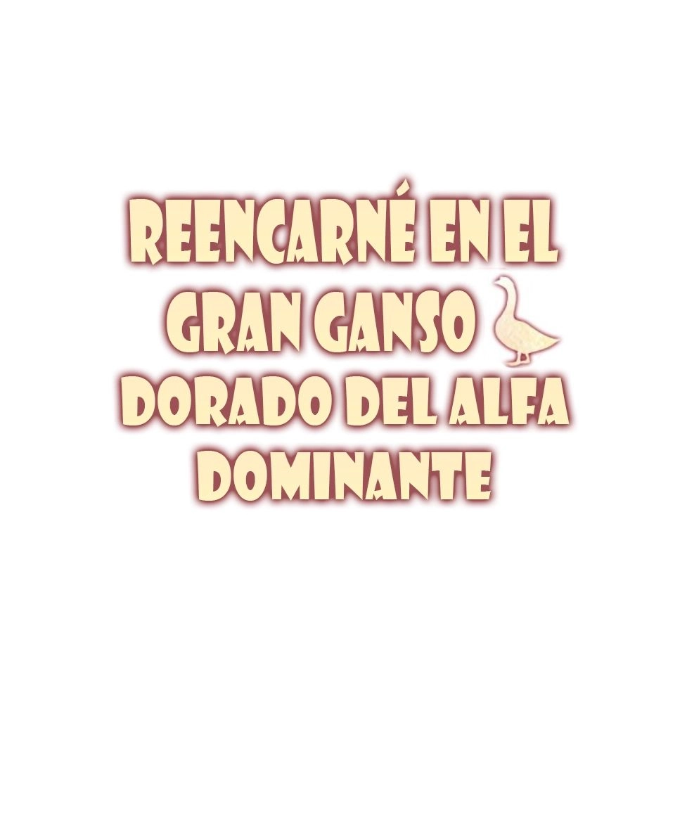 2 Reencarné en el Gran Ganso Dorado del alfa dominante