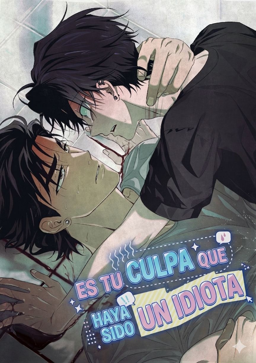 1 Es tu culpa que haya sido un idiota