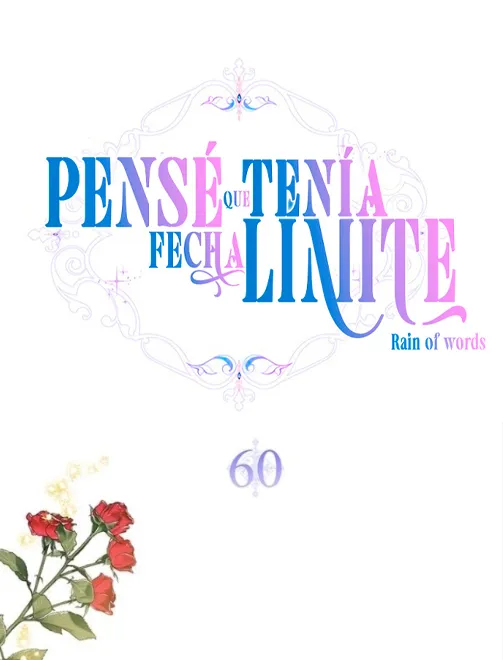 1 Pensé que tenía fecha límite