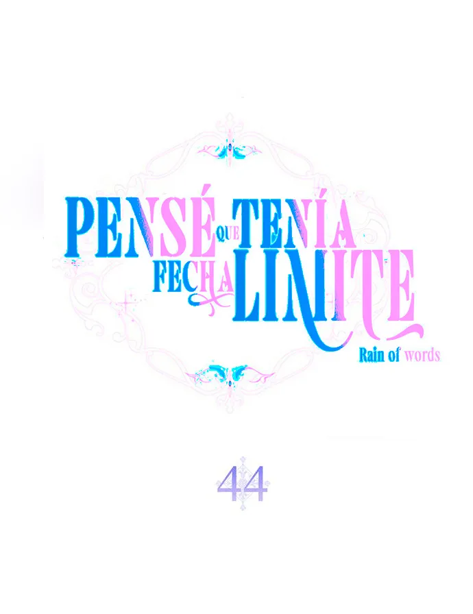 39 Pensé que tenía fecha límite