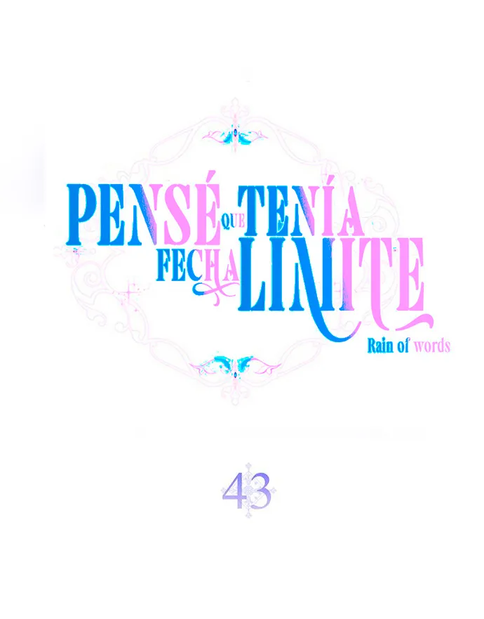 21 Pensé que tenía fecha límite