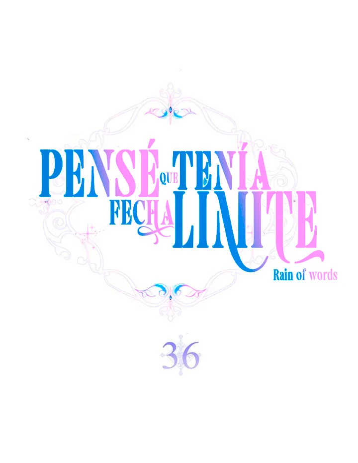 1 Pensé que tenía fecha límite